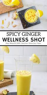 Spicy Ginger Wellness Shot This Shot Includes Fresh Ginger Fresh Turmeric Lemon And Cayenne It Will Make You Wellness Shots Real Food Recipes Paleo Drinks