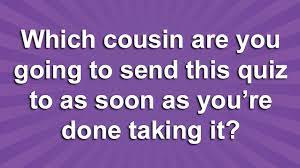 There's no restriction on gender or age over here. Which Of Your Cousins Is Actually More Like A Sibling To You