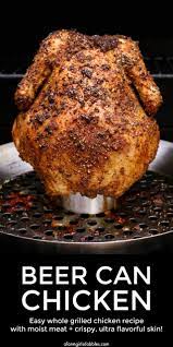 This Easy Beer Can Chicken Recipe Makes Moist Whole Chicken Cooked On The Grill We Love The Crisp Can Chicken Recipes Grilled Chicken Recipes Beer Can Chicken