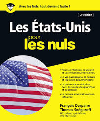 Enfin si, ils les connaissent, mais pour. Les Etats Unis Pour Les Nuls 2ed French Edition Durpaire Francois Snegaroff Thomas 9782754079853 Amazon Com Books