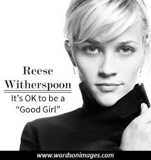Reese Witherspoon Quotes Quotesgram Wealthy actor and producer talks career, relationships, family, and more.