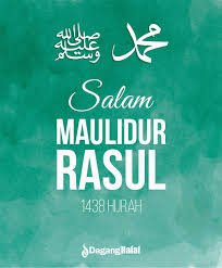 Maulidur rasul is the day we celebrate prophet muhammad pbuh birthday every year according to islamic calendar. Daganghalal Com Enewsletter Ed354 Salam Maulidur Rasul 1438h