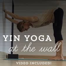 Yin Yoga At The Wall Yin Yoga Sequence Wall Yoga Yin Yoga