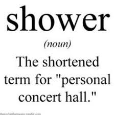 Shower The Shortened Term For Personal Concert Hall Quote Shower Singintheshower Quirky Quotes Funny Definition Word Definitions