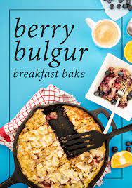 Easy Breakfast Bake With Bulgur And Berries 1 Pan Under 1 Hour Recipe Breakfast Bake Easy Breakfast Dishes Easy Breakfast Bake