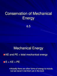 We saw earlier that mechanical energy can be either potential or kinetic. 6 5 Conservation Of Mechanical Energy