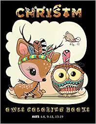 When your kids need a moment to unwind, whip out. Amazon Com Christmas Owls Coloring Books Ages 4 8 9 12 13 19 Awesome Christmas Stocking Suffers Gift Idea For Girls Ages 4 8 Year Old Girl Gifts Cute Christmas Coloring Pages 9781711006512 Press House Masab Books