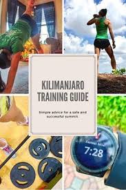 Kilimanjaro Training Guide Kilimanjaro Mount Kilimanjaro Kilimanjaro Climb
