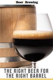 Brewer S Perspective The Right Beer For The Right Barrel Beer Barrel How To Make Beer