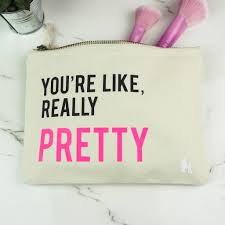 Maybe you would like to learn more about one of these? You Re Like Really Pretty Make Up Bag By Rock On Ruby Notonthehighstreet Com
