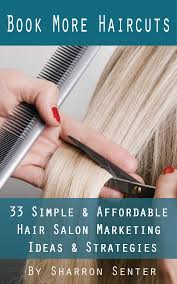 Find a top rated hair salon with great reviews you can trust at a reputable place in your neighborhood or close to your work. Book More Haircuts 33 Simple Affordable Hair Salon Marketing Ideas Strategies Burlington Ma Patch