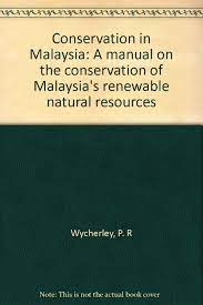 Natural resources rents (% of gdp): Conservation In Malaysia A Manual On The Conservation Of Malaysia S Renewable Natural Resources Wycherley P R Amazon Com Books