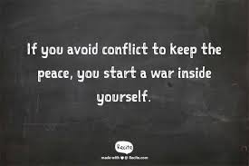 How to start war within. Inspiring Quotes Be Positive On Twitter If You Avoid Conflict To Keep The Peace You Start A War Inside Yourself Thursdaythoughts Thursdaymotivation Quote Https T Co Yhhzrpbmn1
