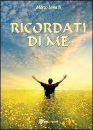 Start studying ricordati di me. Ricordati Di Me Marco Ismaili Libro Mondadori Store