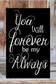 You Will Forever Be My Always Wood Home Decor Master By Invinyl 19 99 Love Quotes For Him Love Quotes Inspirational Quotes