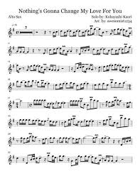 Nothing S Gonna Change My Love For You Kaori Kobayashi Solo Arr By Awesomist1234 Digital Sheet Music In 2020 Saxophone Sheet Music Sheet Music Digital Sheet Music