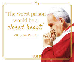 Reflections A Guide To Life S Journey The Worst Prison Would Be A Closed Heart St Joh John Paul Ii Prison Pope John Paul Ii