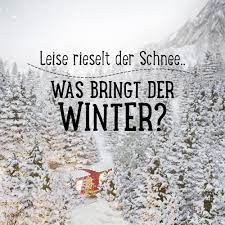 Leise Rieselt Der Schnee Was Bringt Der Winter Spruche Suche