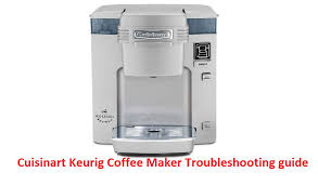 K200 plus single serve coffee maker 119438206985559. Cuisinart Keurig Coffee Maker Troubleshooting Guide Fixes And Tips Machinelounge