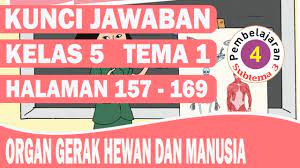 Kunci jawaban soal tema 4 kelas 6 sd/mi subtema 3 globalisasi dan cinta tanah air, tepatnya pada materi pembelajaran 2 di buku tematik siswa halaman 105 107 108 109 110 111. Kunci Jawaban Tema 1 Kelas 5 Subtema 3 Pembelajaran 4 Halaman 157 169 Youtube