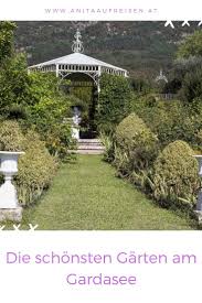 Die Schonsten Garten Am Gardasee Gartenreise In Italien Gardasee Italien Reisen Reisen