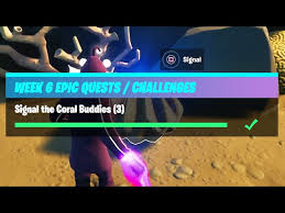 One of these challenges requires players to find coral buddies all over the gamers will need to find and signal three coral buddies to complete this epic quest. Fortnite Season 5 Week 6 Challenges How To Signal The Coral Buddies Essentiallysports