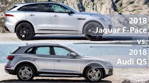 2018 Jaguar F Pace Vs 2018 Audi Q5 Technical Comparison