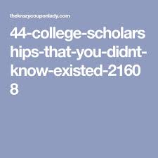 44 College Scholarships That You Didn T Know Existed Scholarships For College Scholarships College