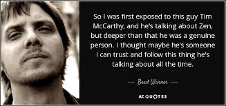 The struggle for gender equality has come a long way. Brad Warner Quote So I Was First Exposed To This Guy Tim Mccarthy