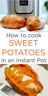 How To Cook Easy Instant Pot Sweet Potatoes Cooking Sweet Potatoes Easy Instant Pot Recipes Instant Pot Recipes