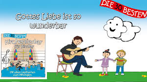 Gottes Liebe Ist So Wunderbar Die Besten Kirchenlieder Fur Kinder K