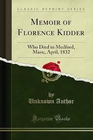 Memoir of Florence Kidder: Who Died in Medford, Mass;, April, 1832 (Classic  Reprint)