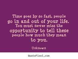 Quotes About Time Going Too Fast 15 Quotes