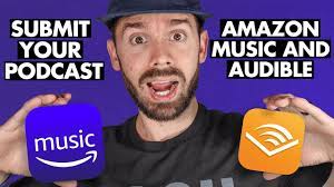 How To Submit A Podcast To Amazon Music And Audible Get Your Podcast On Amazon Music Not Alexa Youtube