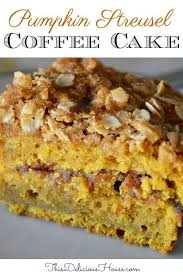 Pumpkin Streusel Coffee Cake This Delicious House Recipe Coffee Cake Recipes Easy Pumpkin Coffee Cakes Streusel Coffee Cake