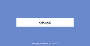 Ainsi, « chaque vacances scolaires, les routes se dégagent » devient « toutes les. Chaque Definition De Chaque La Langue Francaise