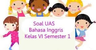 Kunci jawaban soal ulangan akhir semester 1. Soal Uas Bahasa Inggris Kelas 6 Semester 1 Plus Kunci Jawaban Juragan Les