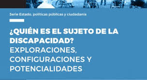 Revitalizó el pensamiento didáctico y abrió la reflexión obturada por el pensamiento técnico: Quien Es El Sujeto De La Discapacidad Exploraciones Configuraciones Y Potencialidades