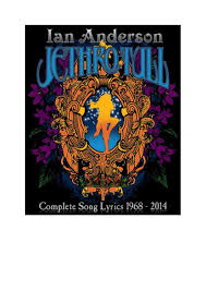Would you like to contribute? Complete Jethro Tull And Ian Anderson Lyrics 2014 By Stormwatch Steve Jeal Issuu