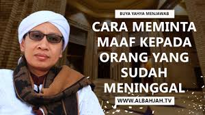 Aku mencintaimu, kamu sangat penting dalam hidupku. Cara Meminta Maaf Kepada Orang Yang Sudah Meninggal Buya Yahya Menjawab Youtube