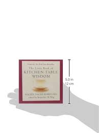 With the elegance of simplicitym, she shows how physicians can become stories by remen awaken a deeper meaning in life. The Little Book Of Kitchen Table Wisdom Remen Rachel Naomi Berg Jacqueline M 9781594482502 Amazon Com Books