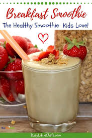 Breakfast Smoothie Healthy Smoothie Recipe For Kids Busy Little Chefs Recipe Easy Healthy Smoothie Recipes Smoothie Recipes Healthy Paleo Smoothie Recipes