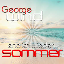 Und was haben wir jetzt davon? Endlich Wieder Sommer Song By George Wind Spotify