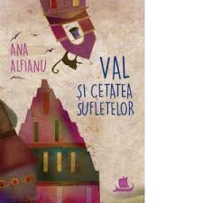 Val Si Cetatea Sufletelor Ana Alfianu