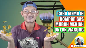 Tentukan jumlah tungku kompor sesuai keperluan. Cara Memilih Kompor Gas Yang Baik Kompor Gas Untuk Jualan Eps 2 Youtube