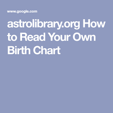 Astrolibrary Org How To Read Your Own Birth Chart