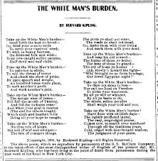 White Mans Burden Kipling Poem The Richwood Gazette Oh 2 Mar 1899 Jpg 941 966 Pixels White Man Poems If Rudyard Kipling