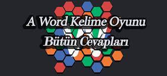 A Word Kelime Oyunu Cevaplari A Word Cevaplari