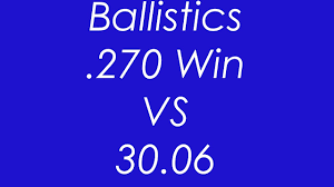 270 Vs 30 06 Ballistics Compared
