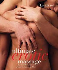 Ultimate Erotic Massage: The Complete Sensual Guide to Hands-on Bliss: Rei,  Kavida: 9780756657260: Amazon.com: Books